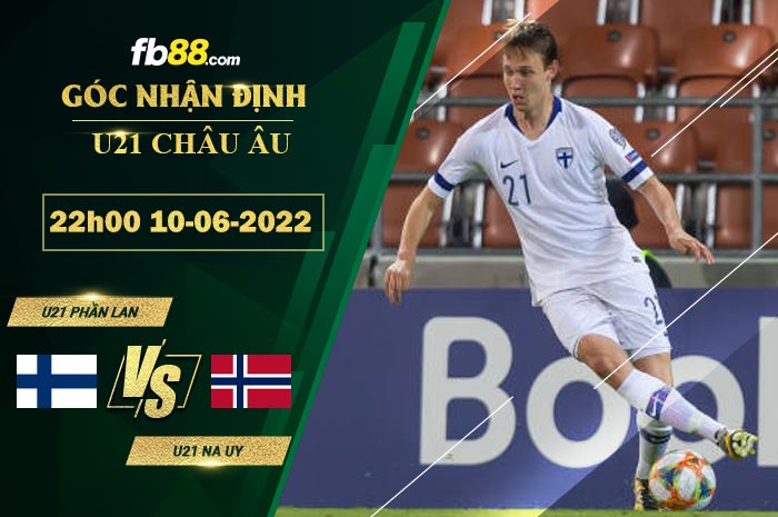 Soi kèo U21 Phần Lan vs U21 Na Uy 22h00 ngày 10/6/2022 Soi kèo U21 Phần Lan vs U21 Na Uy 22h00 ngày 10/6/2022