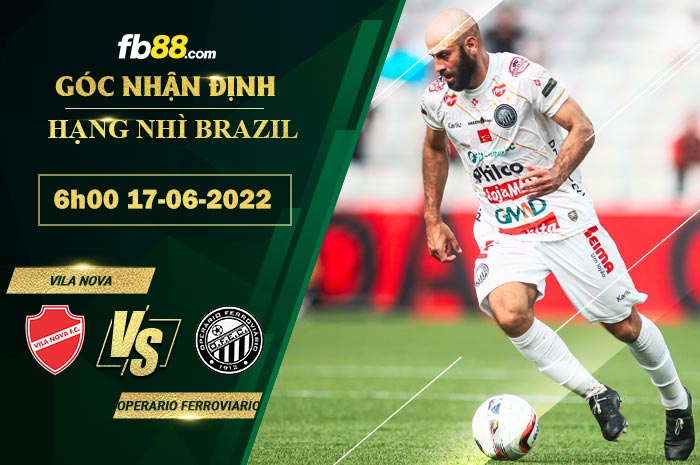 Soi kèo Vila Nova vs Operario Ferroviario 6h00 ngày 17/6/2022 Soi kèo Vila Nova vs Operario Ferroviario 6h00 ngày 17/6/2022