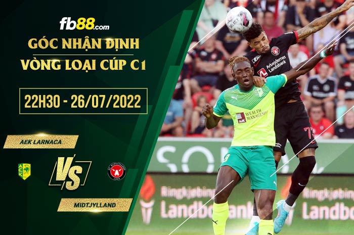 Soi kèo AEK Larnaca vs Midtjylland 22h30 ngày 26/7/2022