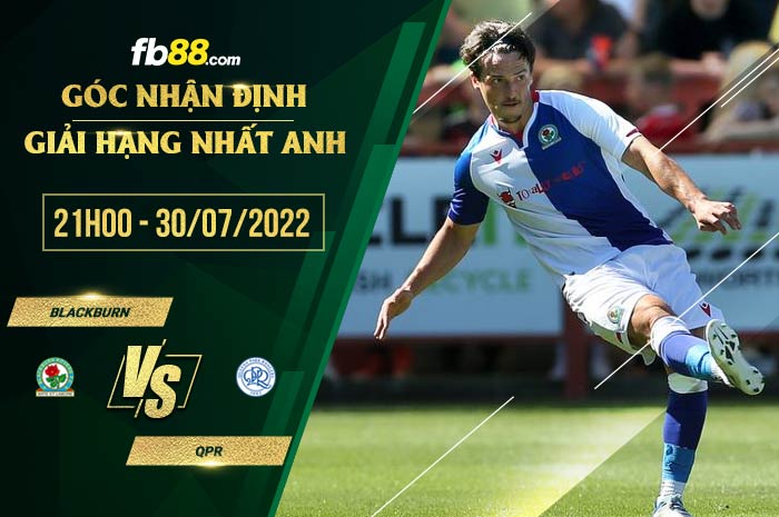 Soi kèo Blackburn vs QPR 21h00 ngày 30/7/2022