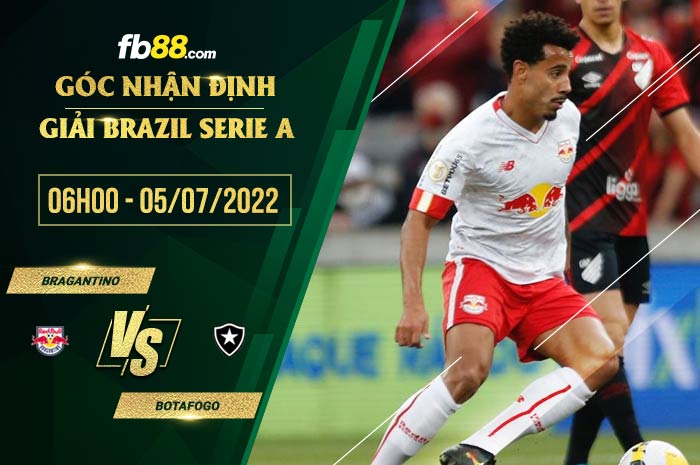Soi kèo Bragantino vs Botafogo 6h00 ngày 5/7/2022 Soi kèo Bragantino vs Botafogo 6h00 ngày 5/7/2022