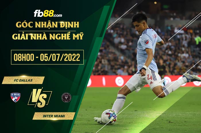 Soi kèo FC Dallas vs Inter Miami 8h00 ngày 5/7/2022 Soi kèo FC Dallas vs Inter Miami 8h00 ngày 5/7/2022