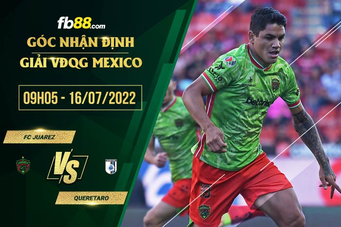 Soi kèo FC Juarez vs Queretaro 9h05 ngày 16/7/2022