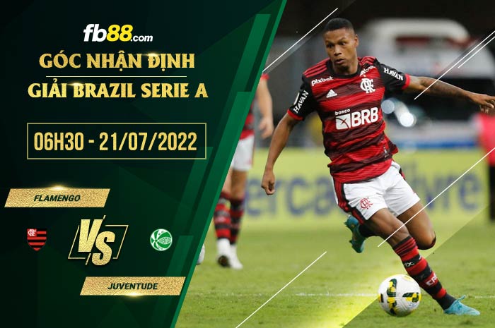 Soi kèo Flamengo vs Juventude 6h30 ngày 21/7/2022