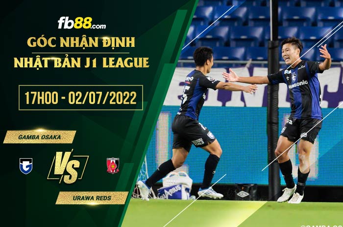 Soi kèo Gamba Osaka vs Urawa Reds 17h00 ngày 2/7/2022 Soi kèo Gamba Osaka vs Urawa Reds 17h00 ngày 2/7/2022