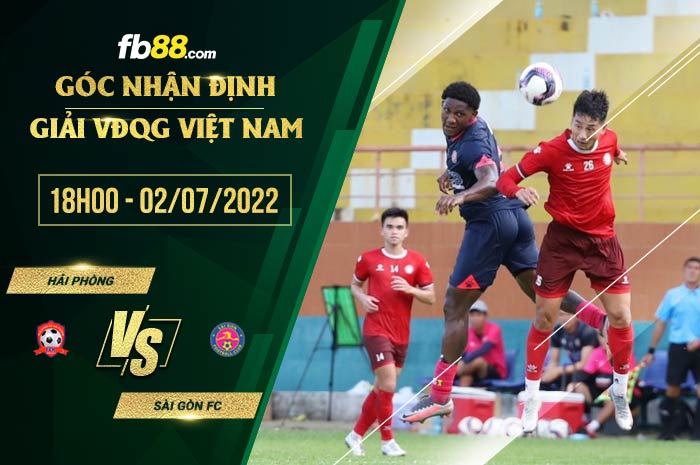 Soi kèo Hải Phòng vs Sài Gòn FC 18h00 ngày 2/7/2022 Soi kèo Hải Phòng vs Sài Gòn FC 18h00 ngày 2/7/2022
