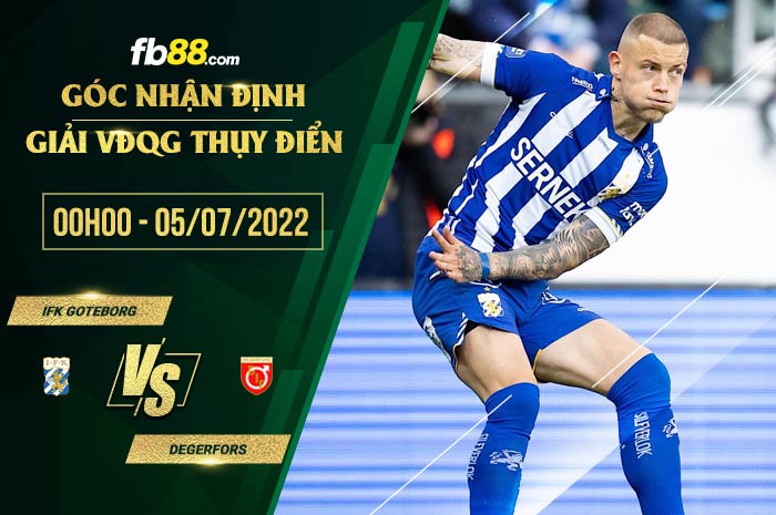 Soi kèo IFK Goteborg vs Degerfors 0h00 ngày 5/7/2022 Soi kèo IFK Goteborg vs Degerfors 0h00 ngày 5/7/2022