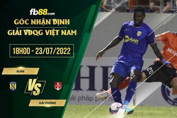 Soi kèo SLNA vs Hải Phòng 18h00 ngày 23/7/2022 Soi kèo SLNA vs Hải Phòng 18h00 ngày 23/7/2022