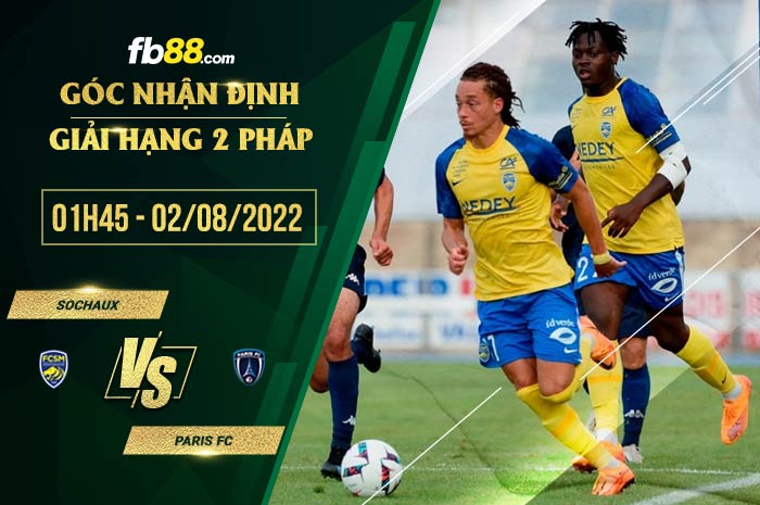 Soi kèo Sochaux vs Paris FC 1h45 ngày 2/8/2022