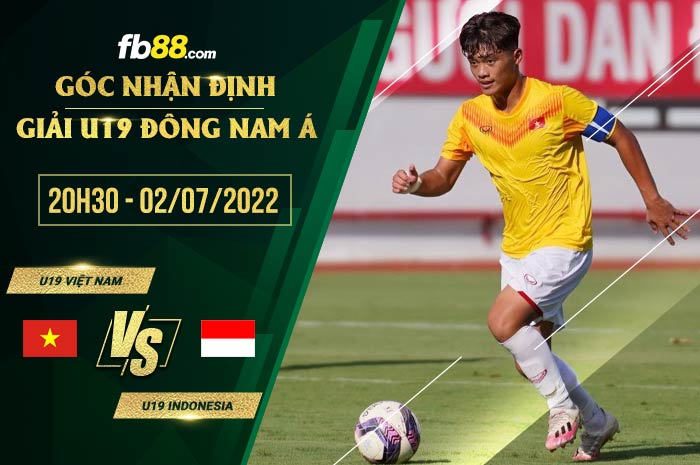 Soi kèo U19 Việt Nam vs U19 Indonesia 20h30 ngày 2/7/2022 Soi kèo U19 Việt Nam vs U19 Indonesia 20h30 ngày 2/7/2022