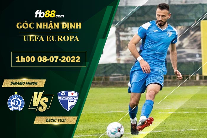 Soi kèo Dinamo Minsk vs Decic Tuzi 1h00 ngày 8/7/2022
