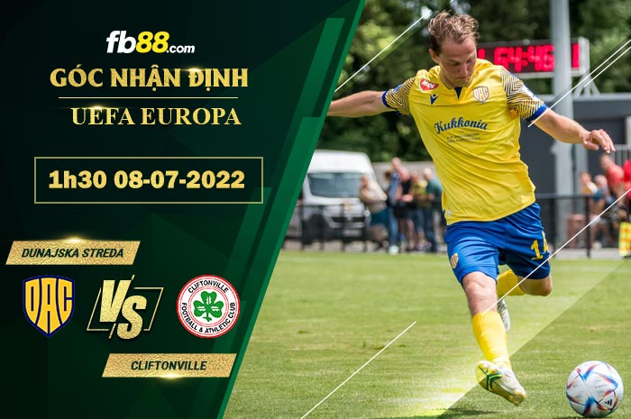 Soi kèo Dunajska Streda vs Cliftonville 1h30 ngày 8/7/2022 Soi kèo Dunajska Streda vs Cliftonville 1h30 ngày 8/7/2022
