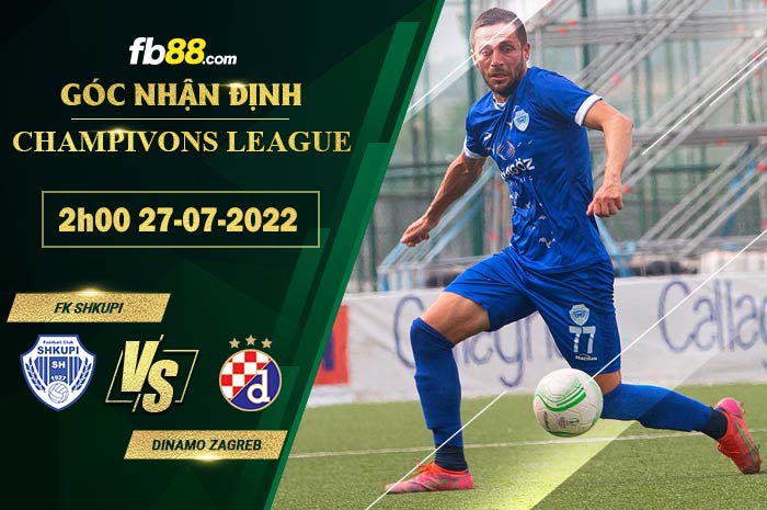 Soi kèo FK Shkupi vs Dinamo Zagreb 2h00 ngày 27/7/2022