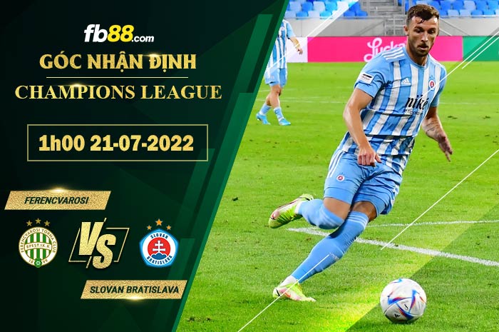 Soi kèo Ferencvarosi vs Slovan Bratislava 1h00 ngày 21/7/2022