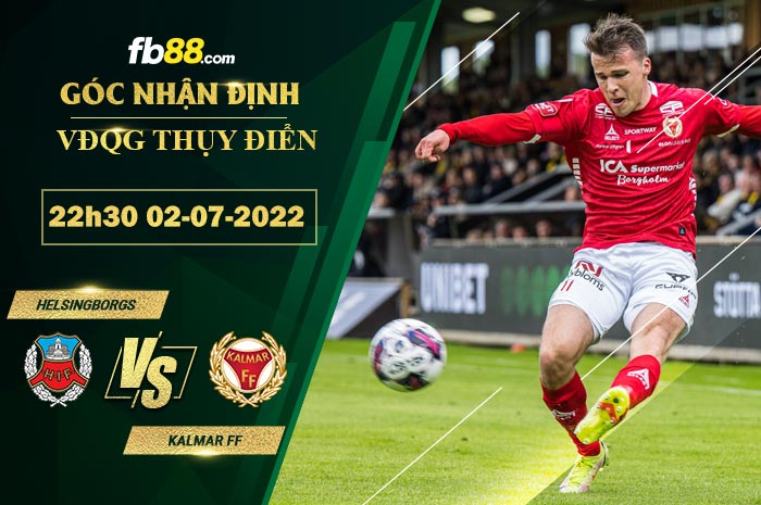 Soi kèo Helsingborgs vs Kalmar FF 22h30 ngày 2/7/2022