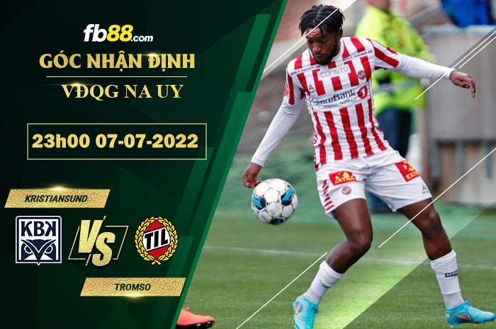 Soi kèo Kristiansund vs Tromso 23h00 ngày 7/7/2022