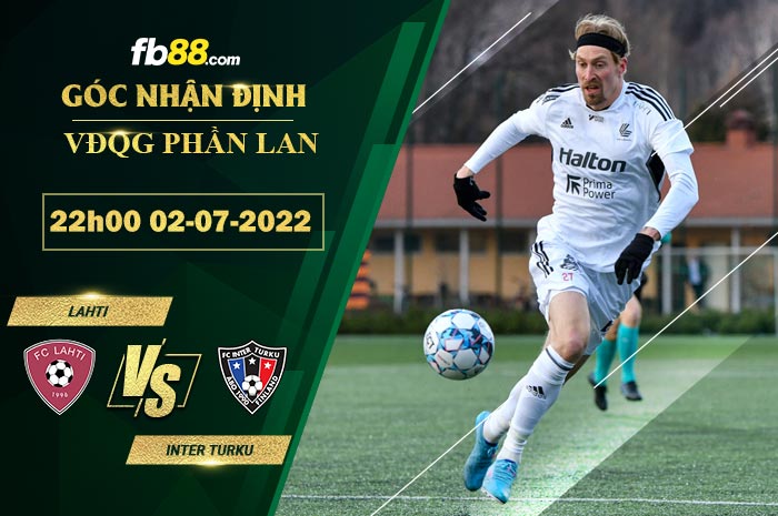 Soi kèo Lahti vs Inter Turku 22h00 ngày 2/7/2022