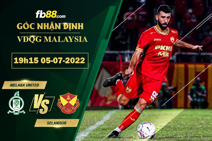 Soi kèo Melaka United vs Selangor 19h15 ngày 5/7/2022