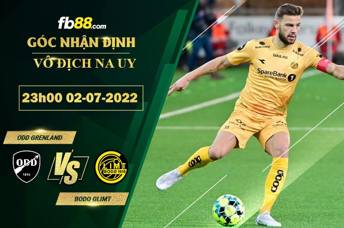 Soi kèo Odd Grenland vs Bodo Glimt 23h00 ngày 2/7/2022 Soi kèo Odd Grenland vs Bodo Glimt 23h00 ngày 2/7/2022