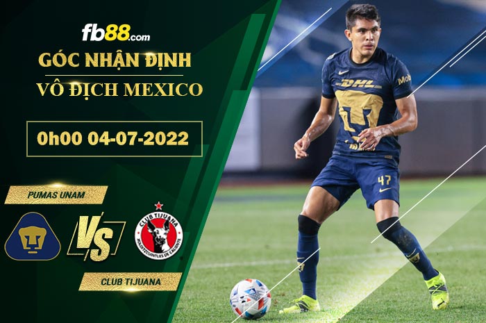 Fb88 soi kèo trận đấu Pumas UNAM vs Club Tijuana