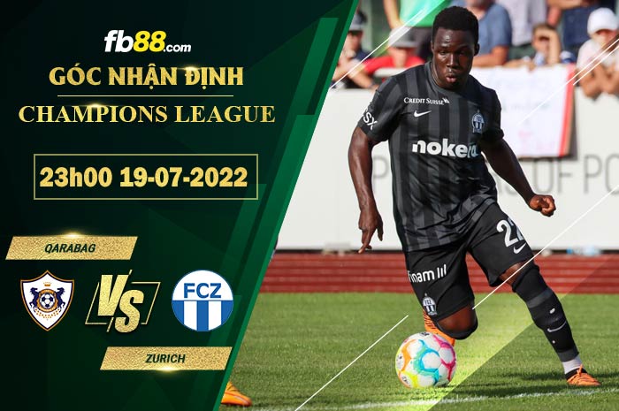 Soi kèo Qarabag vs Zurich 23h00 ngày 19/7/2022