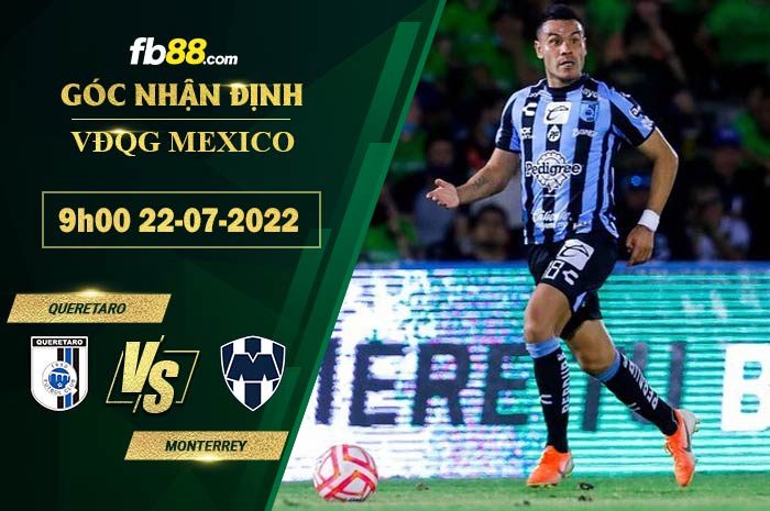 Soi kèo Queretaro vs Monterrey 9h00 ngày 22/7/2022