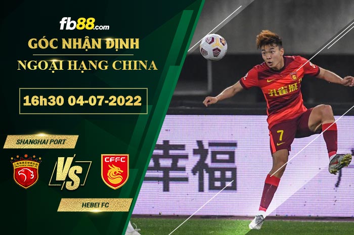 Soi kèo Shanghai Port vs Hebei FC 15h00 ngày 4/7/2022 Soi kèo Shanghai Port vs Hebei FC 15h00 ngày 4/7/2022