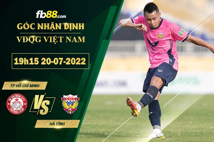 Soi kèo TP Hồ Chí Minh vs Hà Tĩnh 19h15 ngày 20/7/2022