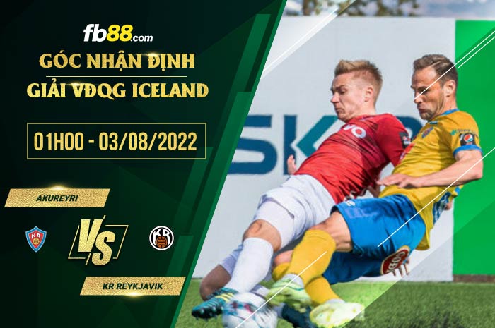 Soi kèo Akureyri vs Reykjavik 1h00 ngày 3/8/2022