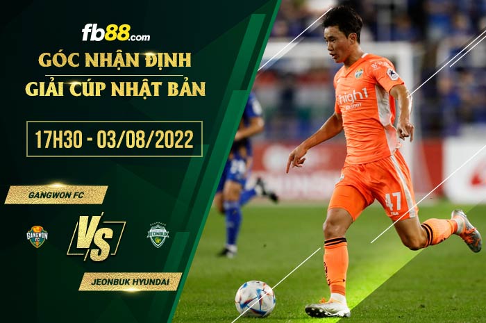 Soi kèo Gangwon FC vs Jeonbuk 17h30 ngày 3/8/2022