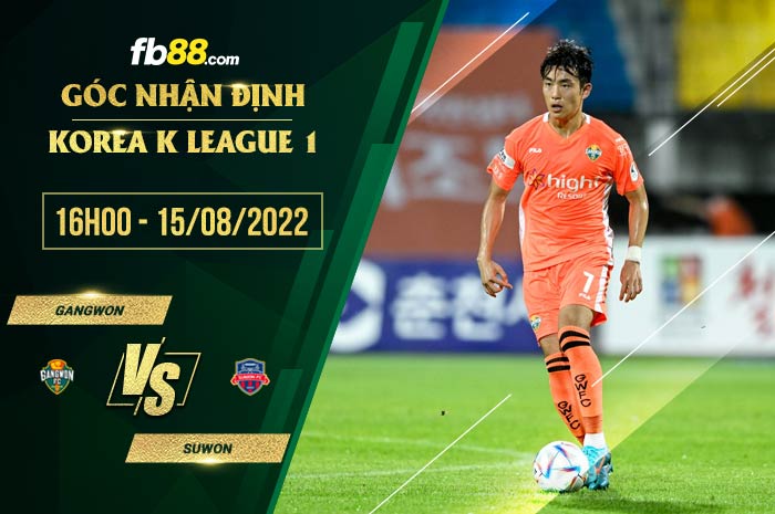 Soi kèo Gangwon vs Suwon 16h00 ngày 15/8/2022 Soi kèo Gangwon vs Suwon 16h00 ngày 15/8/2022
