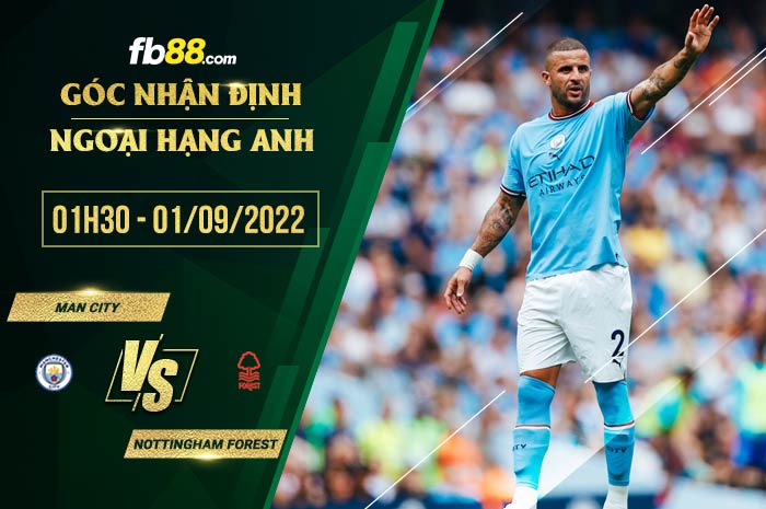 Soi kèo Man City vs Nottingham Forest 1h30 ngày 1/9/2022 Soi kèo Man City vs Nottingham Forest 1h30 ngày 1/9/2022