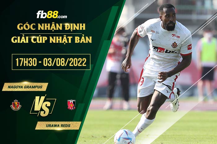 Soi kèo Nagoya Grampus vs Urawa Reds 17h30 ngày 3/8/2022