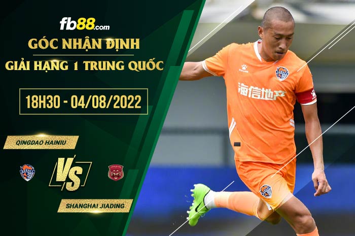 Soi kèo Qingdao Hainiu vs Shanghai Jiading Huilong 18h30 ngày 4/8/2022