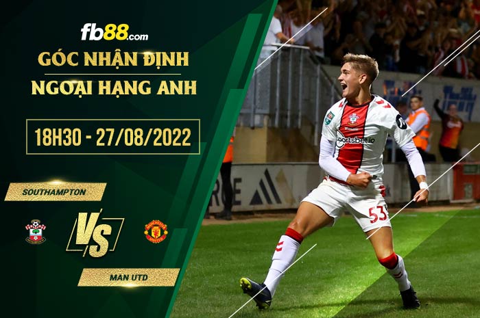 Soi kèo Southampton vs Man Utd 18h30 ngày 27/8/2022