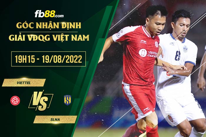 Soi kèo Viettel vs SLNA 19h15 ngày 19/8/2022 Soi kèo Viettel vs SLNA 19h15 ngày 19/8/2022