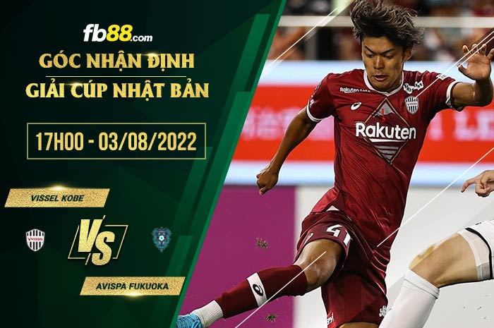 Soi kèo Vissel Kobe vs Avispa Fukuoka 17h00 ngày 3/8/2022