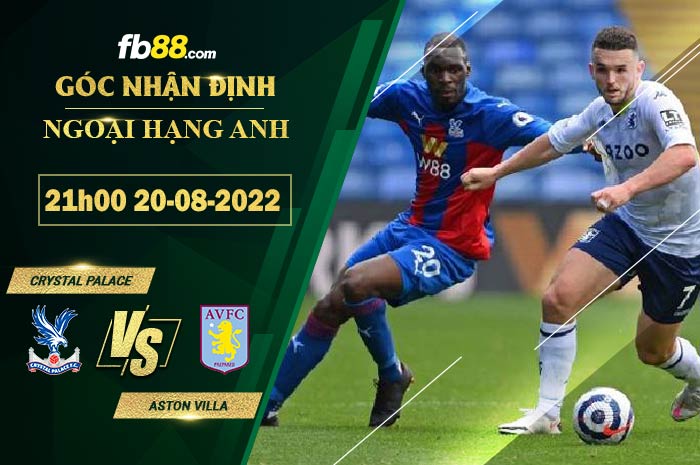 Soi kèo Crystal Palace vs Aston Villa 21h00 ngày 20/8/2022