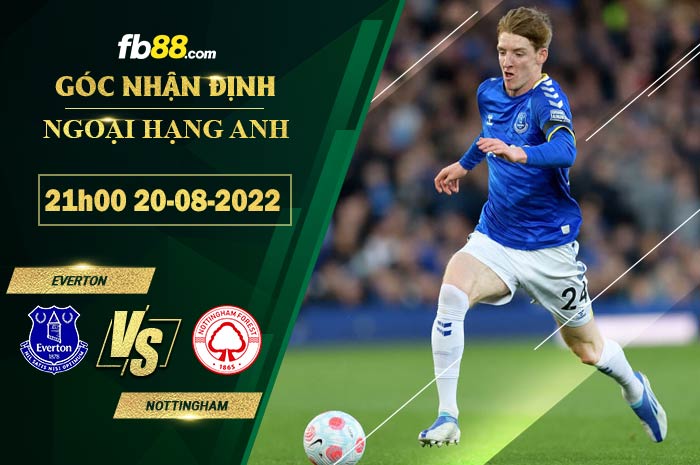 Soi kèo Everton vs Nottingham Forest 21h00 ngày 20/8/2022