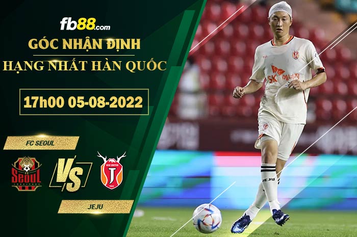 Soi kèo FC Seoul vs Jeju 17h30 ngày 5/8/2022
