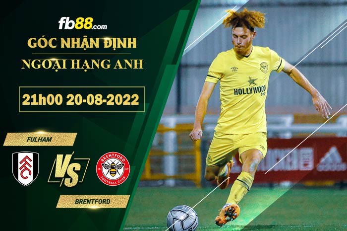 Soi kèo Fulham vs Brentford 21h00 ngày 20/8/2022