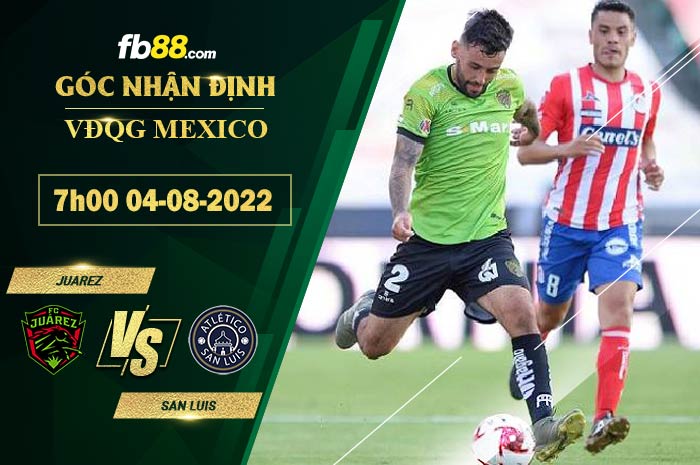 Soi kèo Juarez vs San Luis 7h00 ngày 4/8/2022