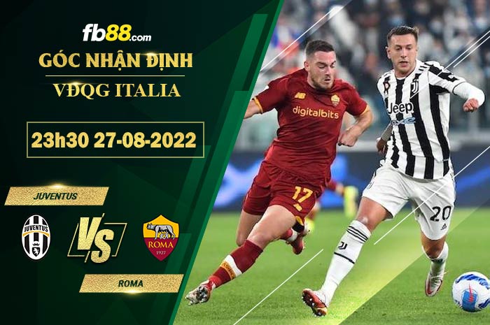 Soi kèo Juventus vs Roma 23h30 ngày 27/8/2022