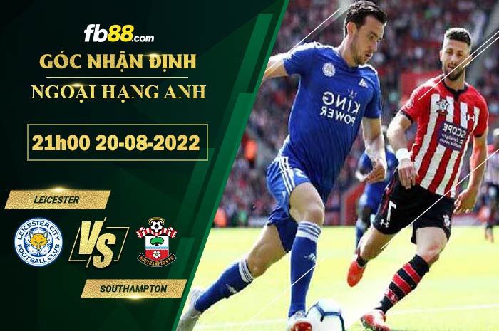 Soi kèo Leicester vs Southampton 21h00 ngày 20/8/2022
