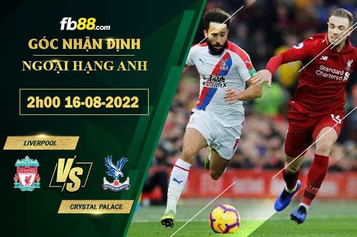 Soi kèo Liverpool vs Crystal Palace 2h00 ngày 16/8/2022