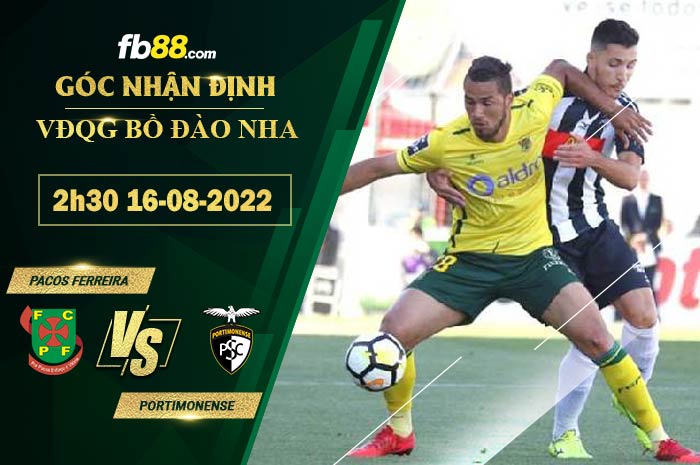Soi kèo Pacos Ferreira vs Portimonense 2h30 ngày 16/8/2022 Soi kèo Pacos Ferreira vs Portimonense 2h30 ngày 16/8/2022