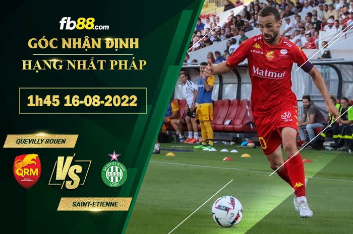 Soi kèo Quevilly Rouen vs Saint-Etienne 1h45 ngày 16/8/2022 Soi kèo Quevilly Rouen vs Saint-Etienne 1h45 ngày 16/8/2022