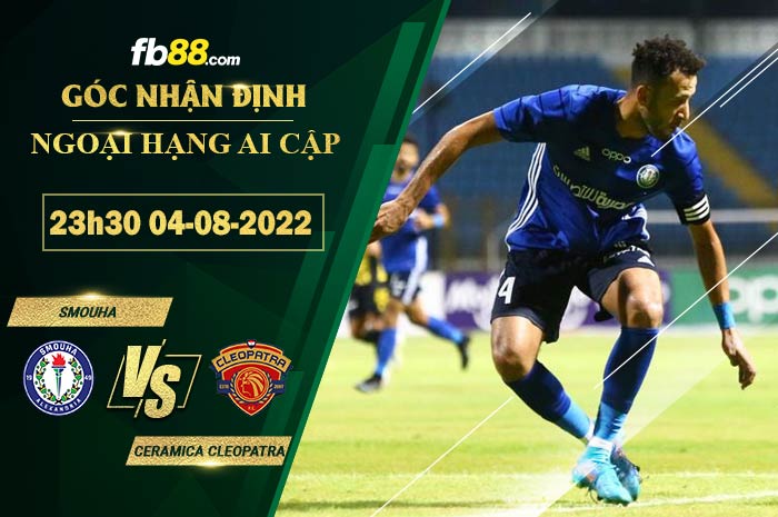 Soi kèo Smouha vs Ceramica Cleopatra 23h30 ngày 4/8/2022