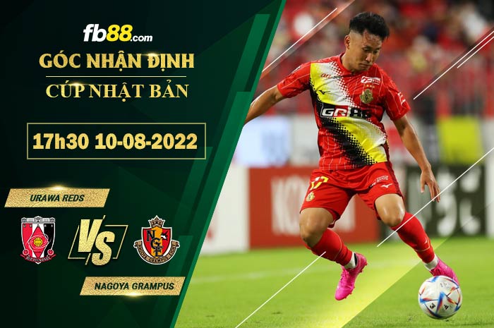 Soi kèo Urawa Reds vs Nagoya Grampus 17h30 ngày 10/8/2022