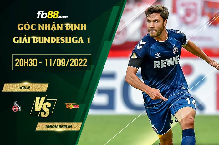 Soi kèo Koln vs Union Berlin 20h30 ngày 11/9/2022